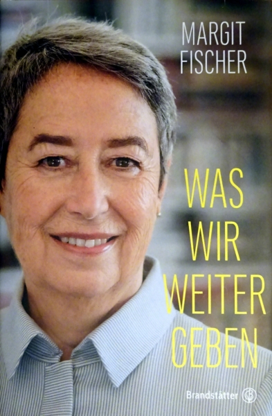 Was wir weitergeben von Margit Fischer